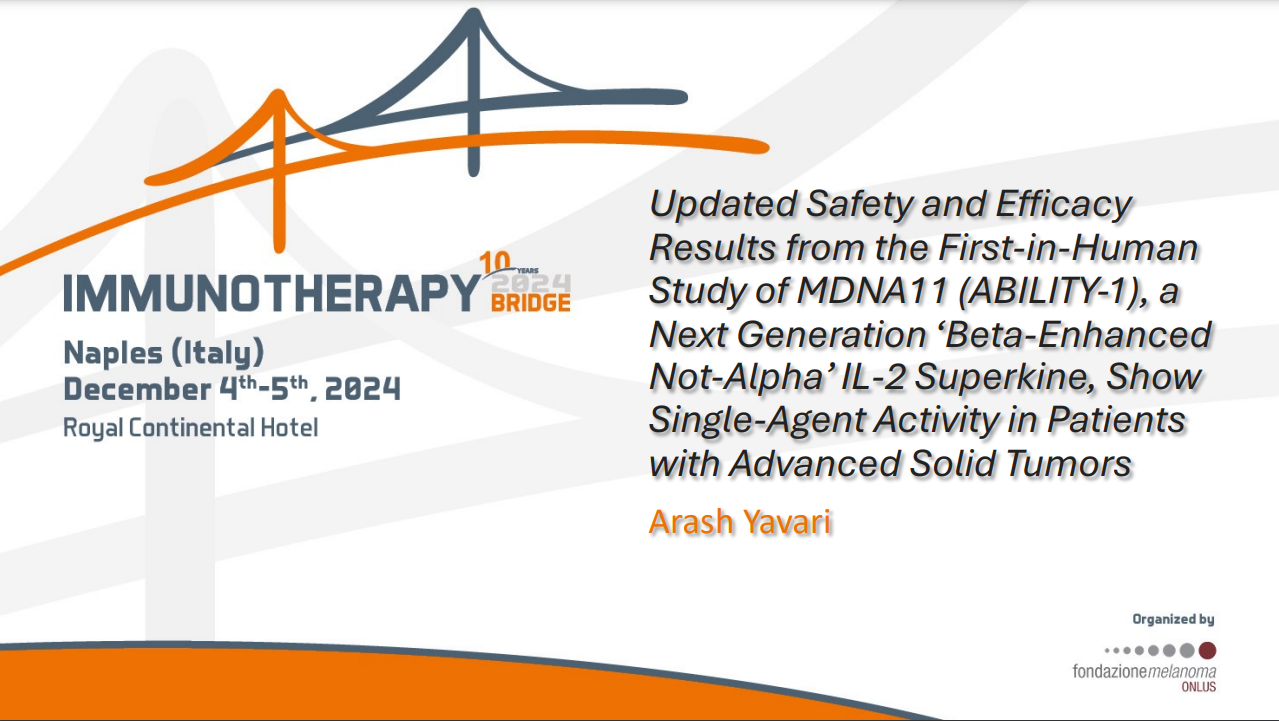 Updated Safety and Efficacy Results from the First-in-Human Study of MDNA11 (ABILITY-1), a Next Generation ‘Beta-Enhanced Not-Alpha’ IL-2 Superkine, Show Single-Agent Activity in Patients with Advanced Solid Tumors